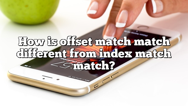 How is offset match match different from index match match?