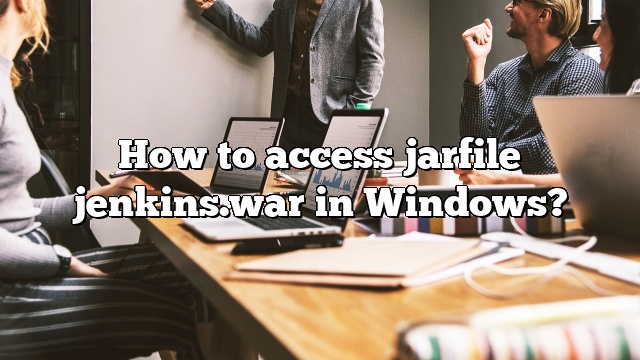 How to access jarfile jenkins.war in Windows?
