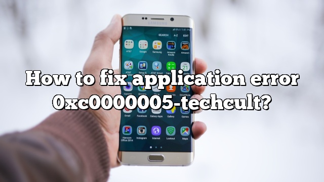 How to fix application error 0xc0000005-techcult?