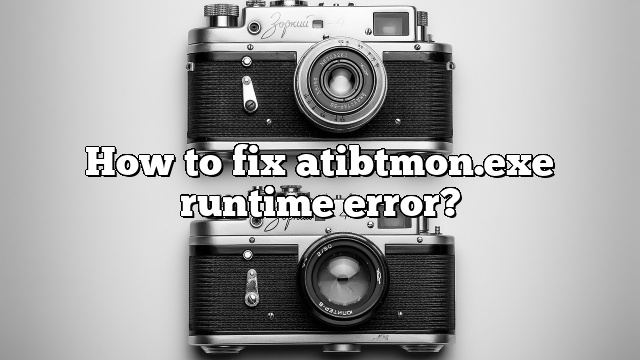 How to fix atibtmon.exe runtime error?