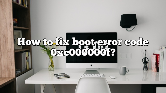 How to fix boot error code 0xc000000f?