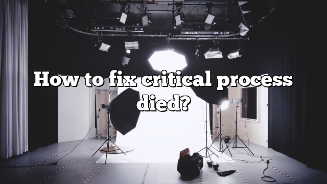 How to fix critical process died?