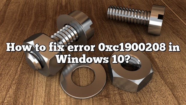 How to fix error 0xc1900208 in Windows 10?
