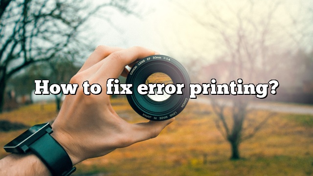 How to fix error printing?