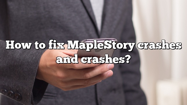 How to fix MapleStory crashes and crashes?