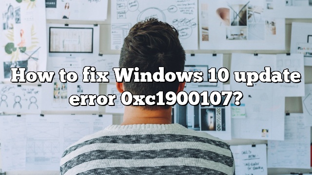 How to fix Windows 10 update error 0xc1900107?