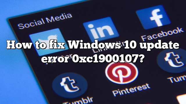 How to fix Windows 10 update error 0xc1900107?