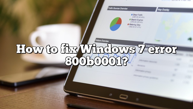 How to fix Windows 7 error 800b0001?