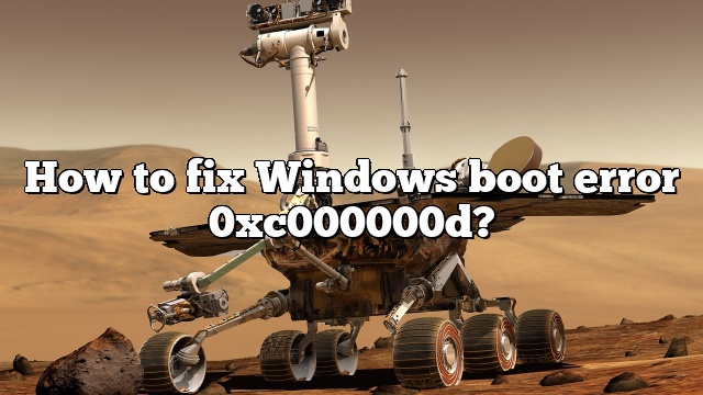 How to fix Windows boot error 0xc000000d?