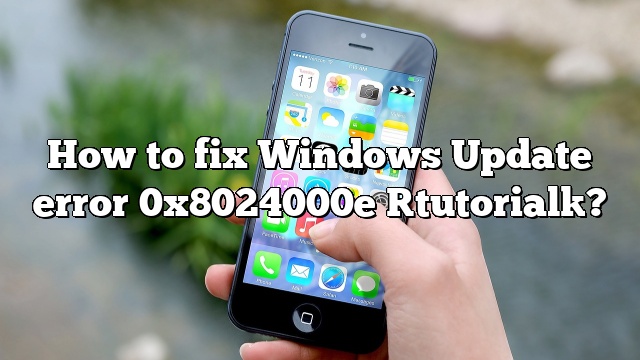 How to fix Windows Update error 0x8024000e [tutorial]?
