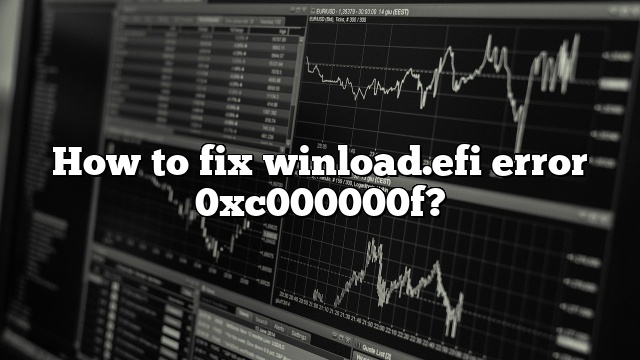 How to fix winload.efi error 0xc000000f?