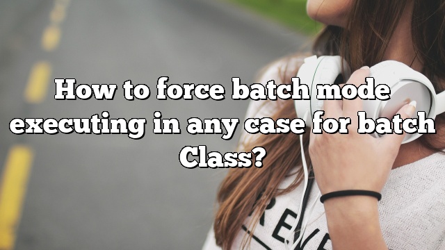 How to force batch mode executing in any case for batch Class?