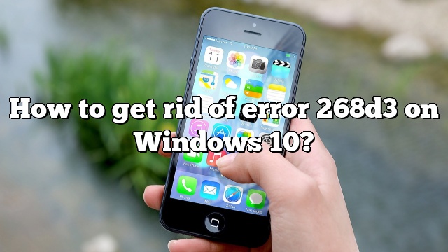 How to get rid of error 268d3 on Windows 10?