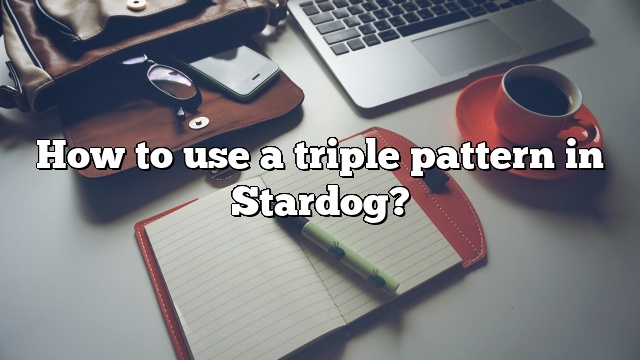 How to use a triple pattern in Stardog?