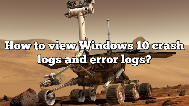 How to view Windows 10 crash logs and error logs?