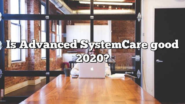 Is Advanced SystemCare good 2020?