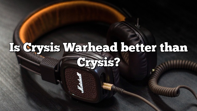 Is Crysis Warhead better than Crysis?
