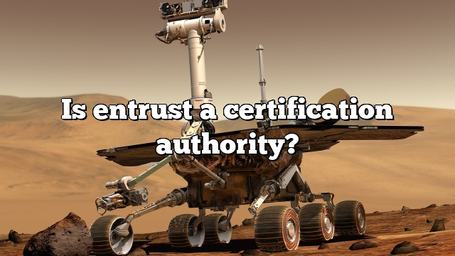 Is entrust a certification authority?