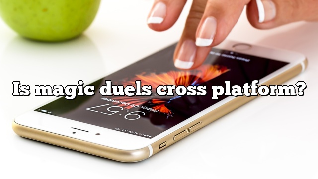 Is magic duels cross platform?