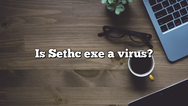 Is Sethc exe a virus?