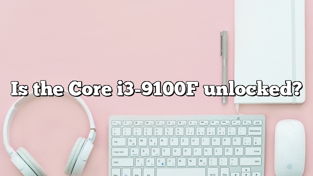 Is the Core i3-9100F unlocked?