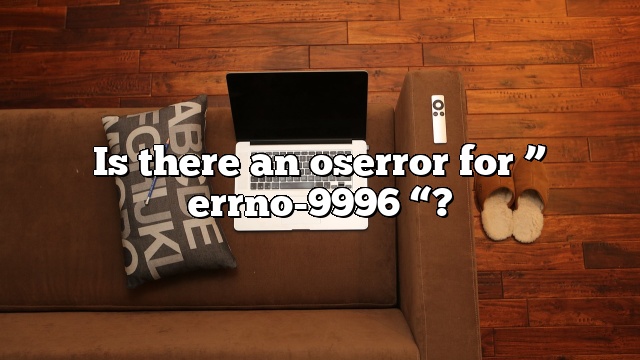 Is there an oserror for ” errno-9996 “?