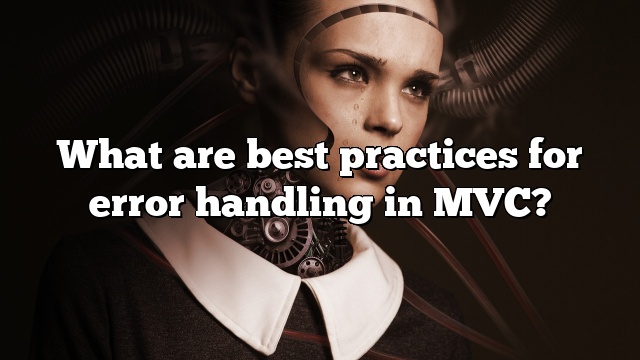 What are best practices for error handling in MVC?