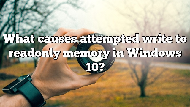 What causes attempted write to readonly memory in Windows 10?
