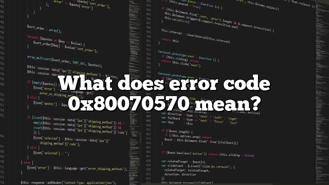 What does error code 0x80070570 mean?