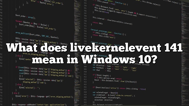 What does livekernelevent 141 mean in Windows 10?