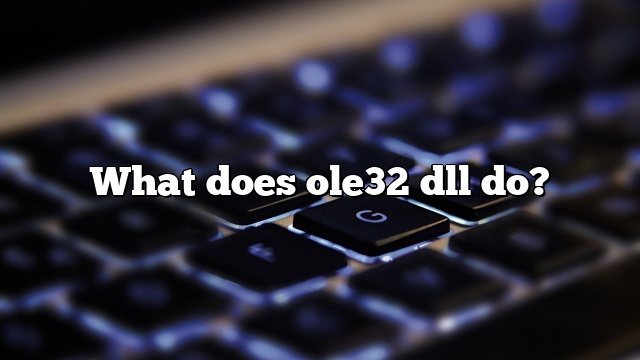 What does ole32 dll do?