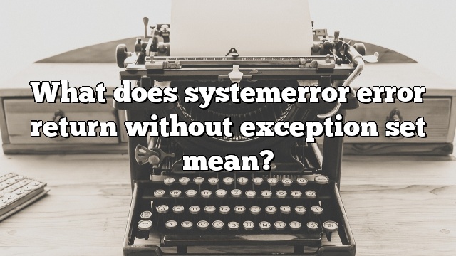 What does systemerror error return without exception set mean?