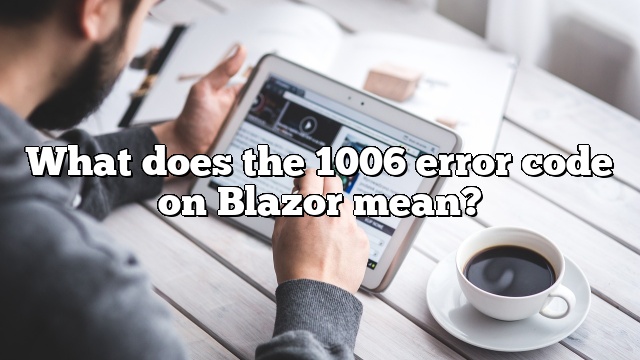 What does the 1006 error code on Blazor mean?