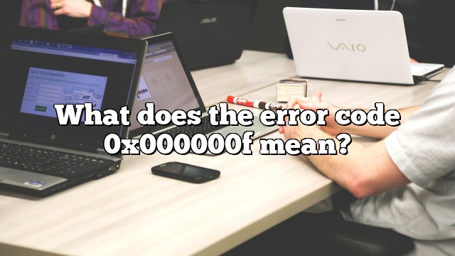 What does the error code 0x000000f mean?
