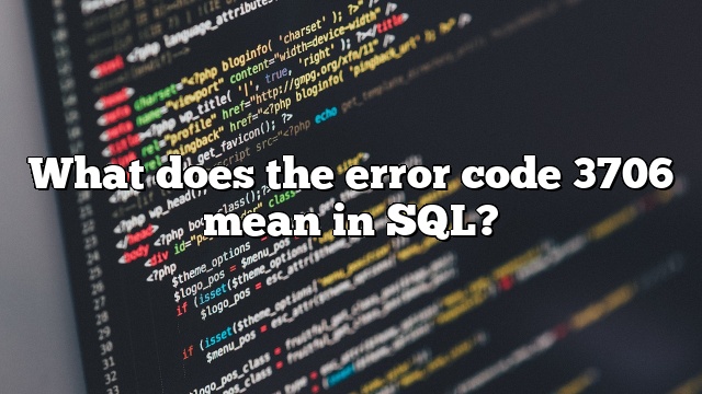 What does the error code 3706 mean in SQL?