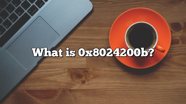 What is 0x8024200b?