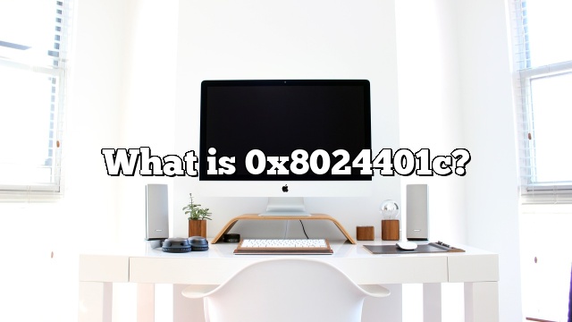 What is 0x8024401c?