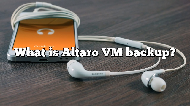 What is Altaro VM backup?