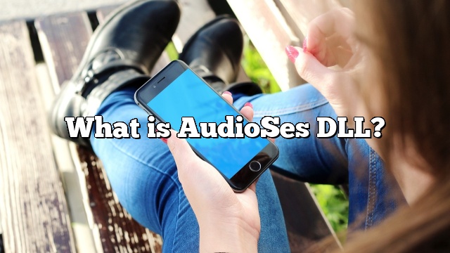 What is AudioSes DLL?
