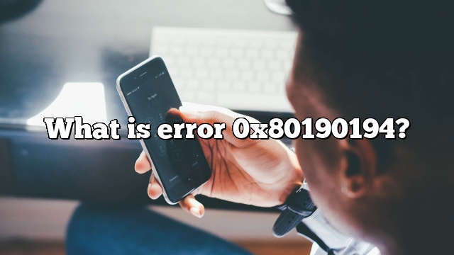 What is error 0x80190194?