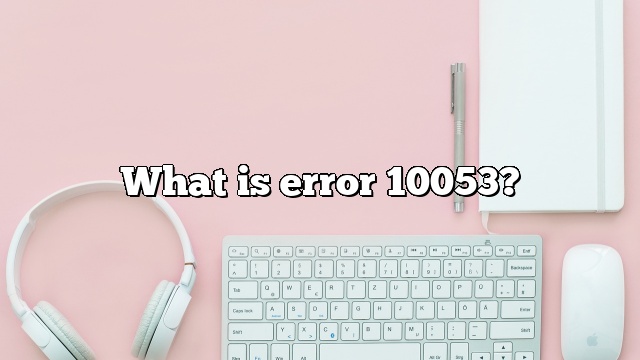 What is error 10053?