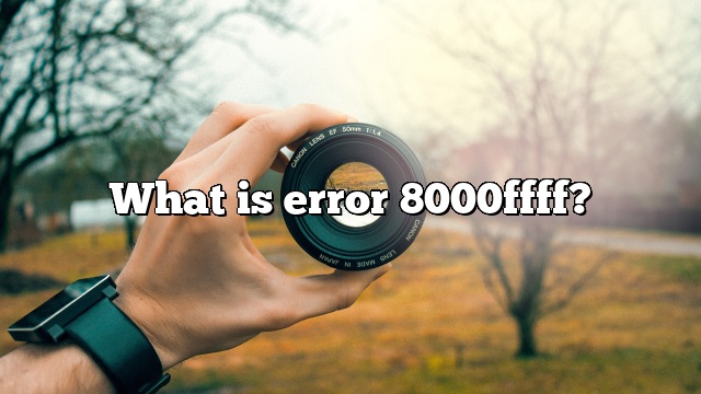 What is error 8000ffff?
