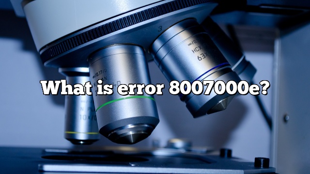 What is error 8007000e?