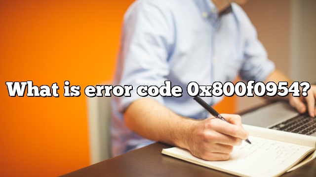 What is error code 0x800f0954?