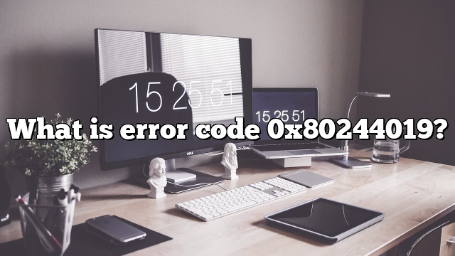 What is error code 0x80244019?