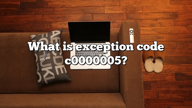 What is exception code c0000005?