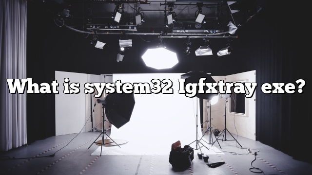 What is system32 Igfxtray exe?