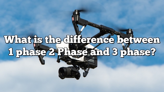 What is the difference between 1 phase 2 Phase and 3 phase?