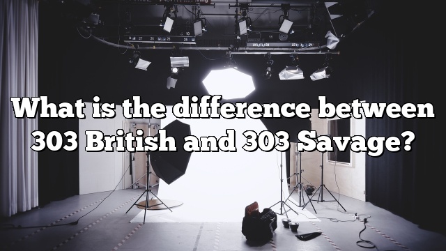 What is the difference between 303 British and 303 Savage?