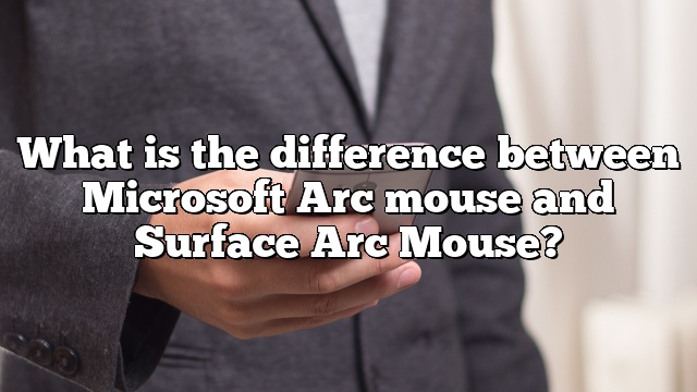 What is the difference between Microsoft Arc mouse and Surface Arc Mouse?